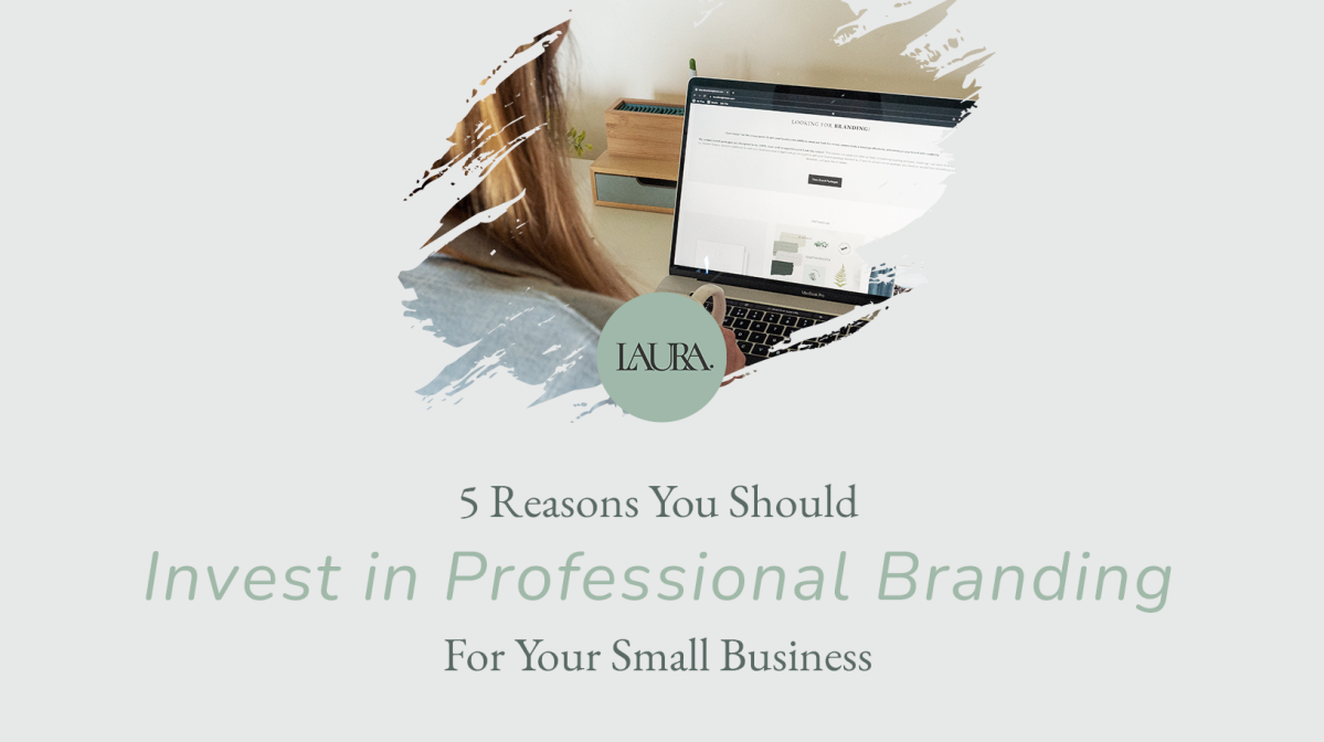 5 Reasons You Should Invest in Professional Branding for Your Small Business